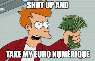 Shut up and take my euro numérique // Source : IMGFlip