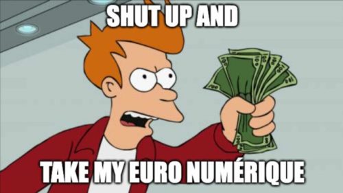 Shut up and take my euro numérique // Source : IMGFlip