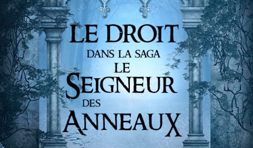 Le droit dans la saga Le Seigneur des anneaux // Source : Le droit dans la saga Le Seigneur des anneaux