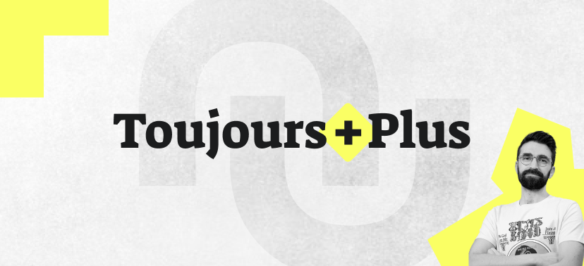 Toujours Plus, c'est tous les jeudis ! Toujours Plus, c'est tous les jeudis !