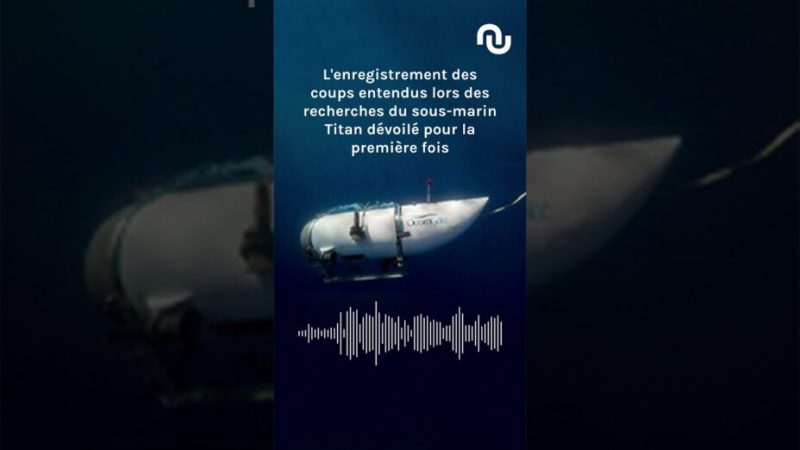 Tragédie du sous-marin Titan : des bruits inédits émergent dans un docu