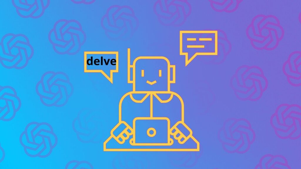 « Delve », comme dirait ChatGPT // Source : Numerama