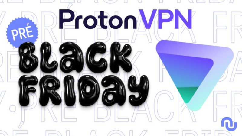 Proton VPN commence son Black Friday et propose ses abonnements en promo Proton VPN commence son Black Friday et propose ses abonnements en promo