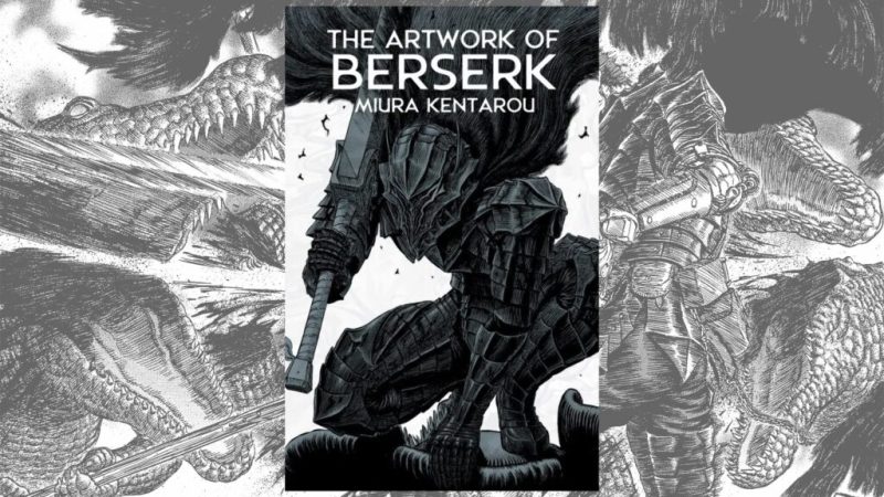 Le somptueux artbook L&rsquo;Art de Berserk est enfin en précommande
