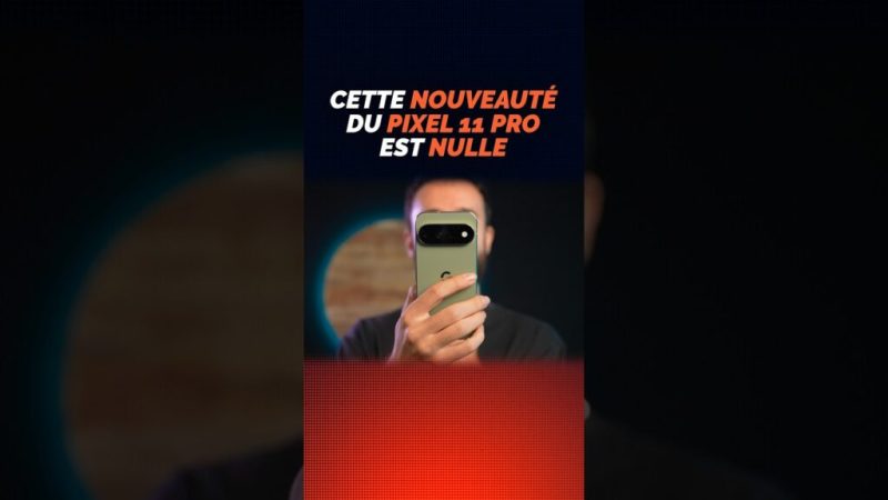 Cette nouveauté sur le Pixel 11 Pro est nulle